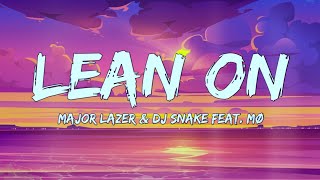 Major Lazer amp DJ Snake  Lean On Lyrics Feat MØ [upl. by Lissak704]