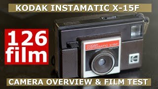 126 Film  Kodak Instamatic X15F Overview  Film Test [upl. by Letnahs]