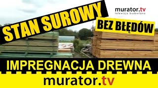 Impregnacja drewna konstrukcyjnego  STAN SUROWY BEZ BŁĘDÓW [upl. by Natasha]