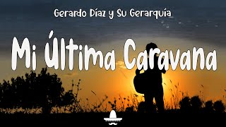 Gerardo Díaz y Su Gerarquía  Mi Última Caravana Letra [upl. by Tenner]