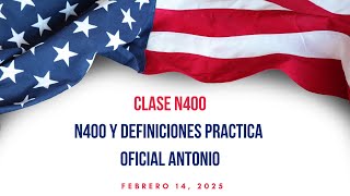 CLASE N400  PRACTICA Y DEFINICIONES OFICIAL ANTONIO [upl. by February]