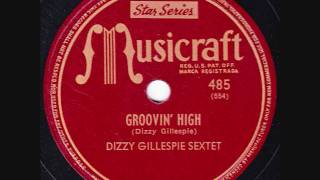 Dizzy Gillespie Sextet  Groovin High  1945 [upl. by Amory339]