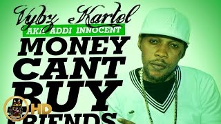 Vybz Kartel Aka Addi Innocent  Money Cant Buy Friends  May 2014 [upl. by Ytsim]