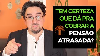 Pensão alimentícia atrasada ou retroativa – quando dá para cobrar [upl. by Ayikahs]