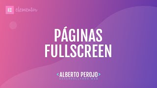 Tutorial Elementor  Páginas Full Screen con FullPagejs [upl. by Aloysius]