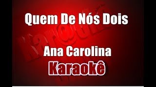 Quem de Nós Dois  Ana Carolina  Karaoke [upl. by Maite]