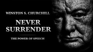 NEVER SURRENDER  Winston S Churchill  Motivational Speech [upl. by Esilegna]