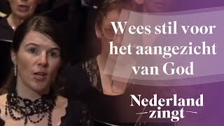 Nederland Zingt Wees stil voor het aangezicht van God [upl. by Eskil]