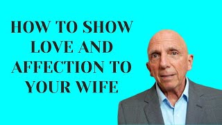 How To Show Love and Affection To Your Wife  Paul Friedman [upl. by Johnette790]