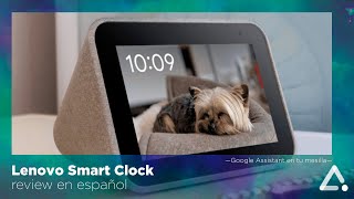 Lenovo Smart Clock review en español Google Assistant en tu mesilla [upl. by Ahsiem]