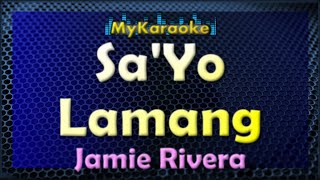 Sa Yo Lamang  KARAOKE in the style of JAMIE RIVERA [upl. by Fredi]