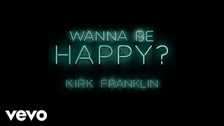 Kirk Franklin  Wanna Be Happy Audio [upl. by Sivram725]