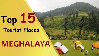 quotMEGHALAYAquot Top 15 Tourist Places  Meghalaya Tourism [upl. by Giselle]