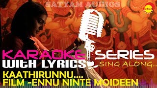 Kaathirunnu Kaathirunnu  Karaoke Series  Track With Lyrics  Film Ennu Ninte Moideen [upl. by Anitsirhk]