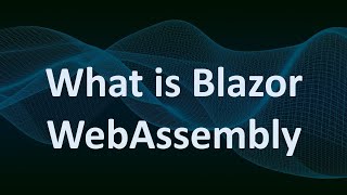 What is Blazor WebAssembly [upl. by Dympha]