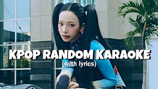 KPOP RANDOM KARAOKE with lyrics [upl. by Auqeenwahs]