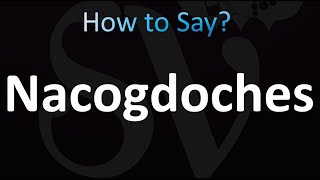 How to Pronounce Nacogdoches correctly [upl. by Dorthea]