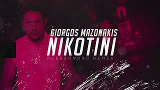 GIORGOS MAZONAKIS  NIKOTINI ALESSANDRO REMIX [upl. by Arleen]