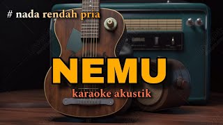 NEMU  KARAOKE AKUSTIK NADA COWOK [upl. by Arateehc]