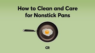 How to Clean and Care for Nonstick Pans  Consumer Reports [upl. by Ydissahc932]