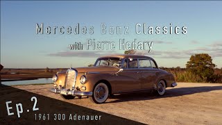 Ep 2  1961 MercedesBenz 300 Adenauer  MercedesBenz Classics with Pierre Hedary [upl. by Arym]