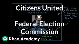 Citizens United v Federal Election Commission  US government and civics  Khan Academy [upl. by Atsiuqal]