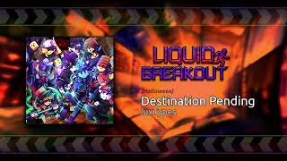 Liquid Breakout OST  Destination Pending Halloween [upl. by Hazrit]