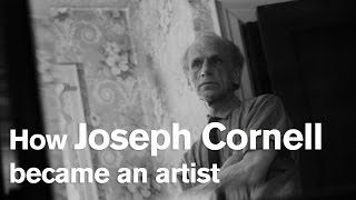 How Joseph Cornell became an artist [upl. by Shaine]