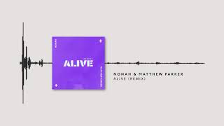 NONAH amp Matthew Parker  Alive Remix Official Audio [upl. by Ruben]