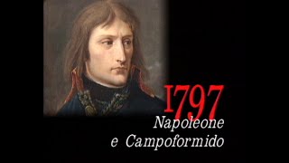 1797 Napoleone e Campoformido  Prima campagna dItalia Trattato di Campoformido [upl. by Enenstein305]