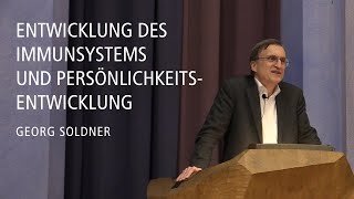 Entwicklung des Immunsystems und Persönlichkeitsentwicklung – Vortrag von Georg Soldner [upl. by Nakashima]