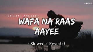 Wafa Na Raas Aayee  Lofi Slowed  Reverb  Jubin Nautiyal  SR Lofi [upl. by Thurstan516]