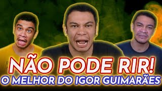 NÃO PODE RIR MELHORES MOMENTOS de IGOR GUIMARÃES [upl. by Nazler438]