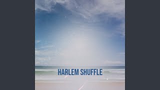 Harlem Shuffle [upl. by Ellatsyrc]