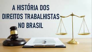 A HISTÓRIA DOS DIREITOS TRABALHISTAS NO BRASIL [upl. by Ariahs]