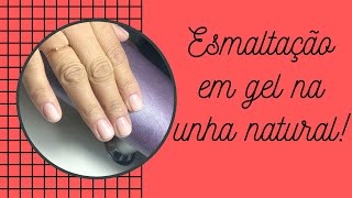 Esmaltação em gel na unha natural passo passo [upl. by Lorrac]