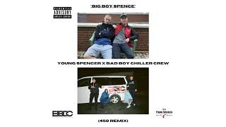 Young Spencer  Big Boy Spence Bad Boy Chiller Crew 450 Challenge Remix [upl. by Anihtyc]