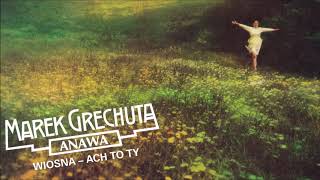 Marek Grechuta  Anawa  Wiosna  ach to ty Official Audio [upl. by Sammons]