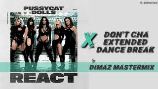 The Pussycat Dolls  React X Dont Cha Extended Dance Break Dimaz Mastermix [upl. by Milan692]