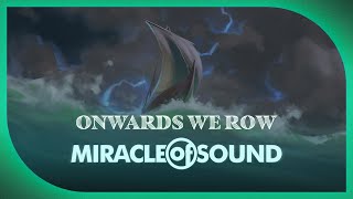 Onwards We Row by Miracle Of Sound SEA SHANTY [upl. by Larena]