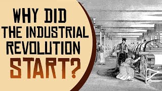 Why Did The Industrial Revolution Start [upl. by Paine]