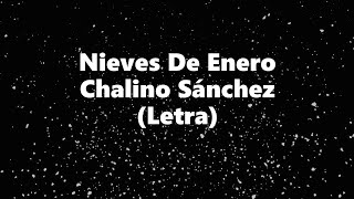 Nieves De Enero  Chalino Sánchez  Letra 🎶 Nieves de enero letra Chalino [upl. by Pippo]