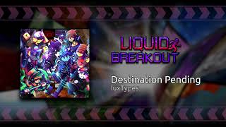 Liquid Breakout OST  Destination Pending [upl. by Heisser]