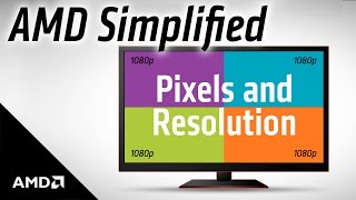 AMD Simplified Pixels and Resolution [upl. by Gavrila]