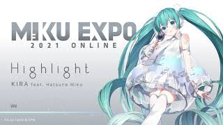 【MIKU EXPO 2021】 Highlight by KIRA feat Hatsune Miku [upl. by Barbey850]