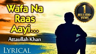 Wafa Na Raas Aayee by Attaullah Khan  Full Song With Lyrics  Pakistani Sad Song [upl. by Bergstein423]