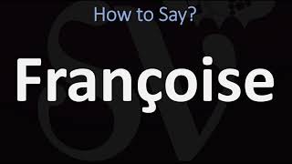 How to Pronounce Françoise CORRECTLY [upl. by Eardna848]