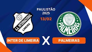 INTER DE LIMEIRA X PALMEIRAS  CAMPEONATO PAULISTA  AO VIVO  13022025 [upl. by Victorine]