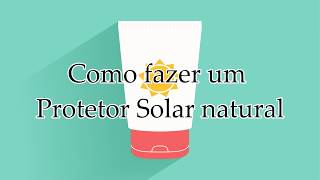 Protetor Solar Natural  Receita Caseira [upl. by Nappie515]