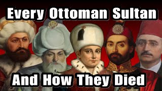 Every Ottoman Sultan And How They Died [upl. by Ardnaiek]